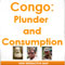 Congo Plunder and Consumption